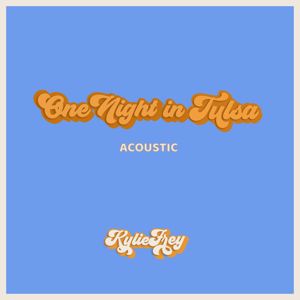 Kylie Frey: One Night in Tulsa (Acoustic)