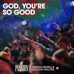 Passion, Kristian Stanfill, Melodie Malone: God, You’re So Good (Live)