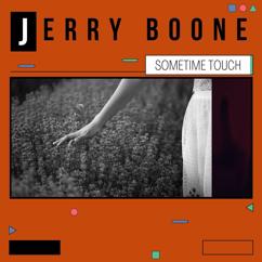 Jerry Boone: Sometime Touch