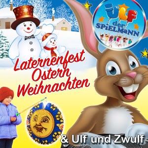 Ulf der Spielmann & Ulf und Zwulf: Laternenfest Ostern Weihnachten