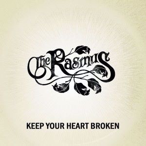 The Rasmus: Keep Your Heart Broken