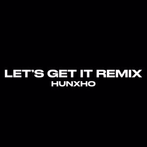 Hunxho, 21 Savage: Let's Get It (Remix) [feat. 21 Savage]
