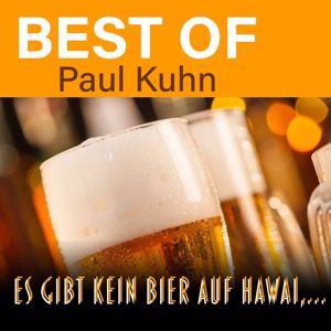 Paul Kuhn: Es gibt kein Bier auf Hawai... - Best of Paul Kuhn