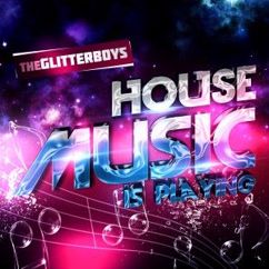 The Glitterboys: House Music Is Playing (Radio Cut)