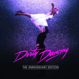 Original Motion Picture Soundtrack: Dirty Dancing: Anniversary Edition