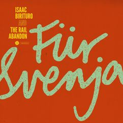 Isaac Birituro & The Rail Abandon: Für Svenja