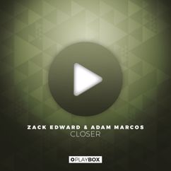 Zack Edward & Adam Marcos: Closer (Original Mix)