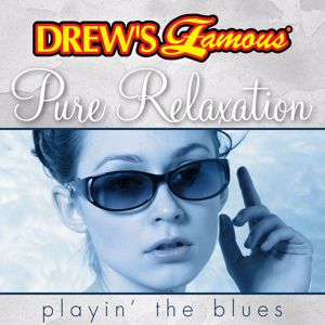 The Hit Crew: Drew's Famous Pure Relaxation Playin' The Blues