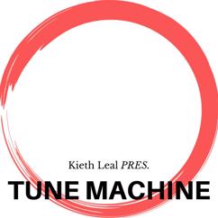 Kieth Leal: Tune Machine