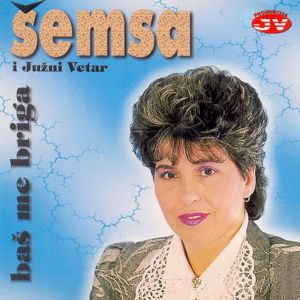 Šemsa Suljaković & Južni Vetar: Baš me briga