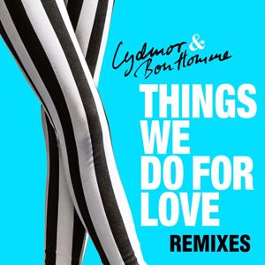 Lydmor & Bon Homme: Things We Do for Love Remixes
