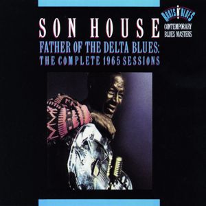 Son House: Father Of The Delta Blues: The Complete 1965 Sessions