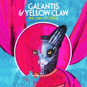 Galantis & Yellow Claw: We Can Get High