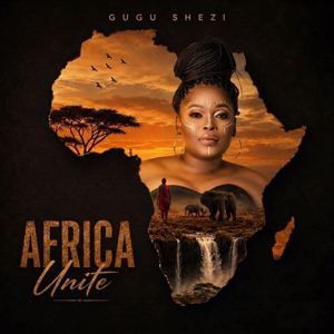 Gugu Shezi: Africa Unite