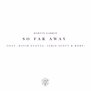Martin Garrix & David Guetta feat. Jamie Scott & Romy Dya: So Far Away