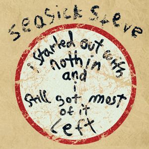 Seasick Steve: I Started Out With Nothin And I Still Got Most Of It Left (iTunes Version)