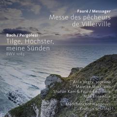 Fauré-Ensemble, Arte Ensemble, Mädchenchor Hannover & Gudrun Schröfel: Bach / Pergolesi: Tilge, Höchster, meine Sünden BWV 1083, Fauré / Messager: Messe des pêcheurs deVillerville