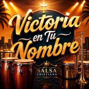 Salsa Cristiana: Victoria en Tu Nombre