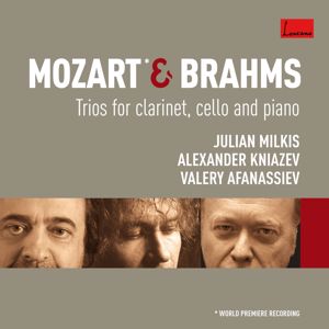 Julian Milkis, Alexander Kniazev & Valery Afanassiev: Mozart & Brahms: Trios for Clarinet, Cello and Piano