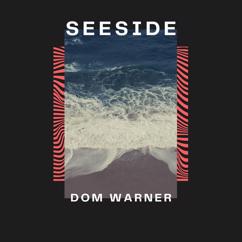 Dom Warner: Seeside
