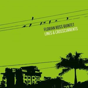 Florian Ross Quintet: Lines & Crosscurrents