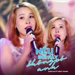 Xuân Mai & Nhật Thanh: Nếu Đời Này Không Có Anh