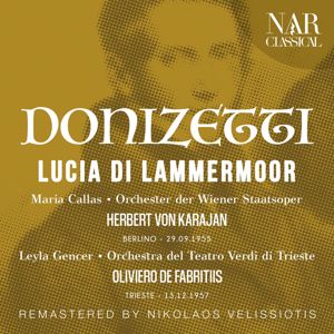 Herbert von Karajan, Oliviero de Fabritiis, Maria Callas, Leyla Gencer: Donizetti: Lucia Di Lammermoor