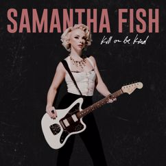 Samantha Fish: You Got It Bad