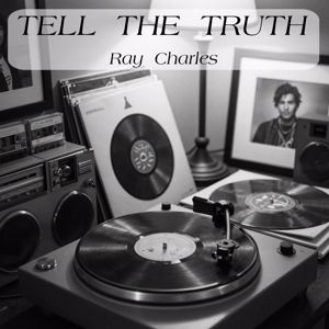 Ray Charles: Tell The Truth