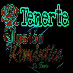 Ilusión Romántica De tenería: Tenerte