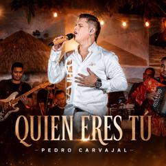 Pedro Carvajal: Quien Eres Tu