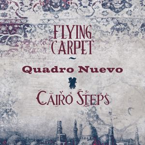 Quadro Nuevo & Cairo Steps: Flying Carpet