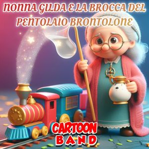 Cartoon Band: Nonna Gilda E La Brocca Del Pentolaio Brontolone