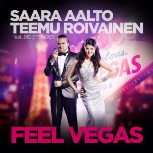 Saara Aalto & Teemu Roivainen feat. Big Spender: Feel Vegas