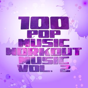 Various Artists: 100 Pop Music Workout Music, Vol. 2