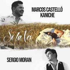 Marcos Castelló Kaniche, Sergio Moran: Si la Ves