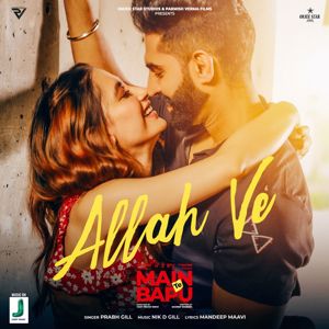 Prabh Gill & Parmish Verma & Nik D: Allah Ve (From "Main Te Bapu")