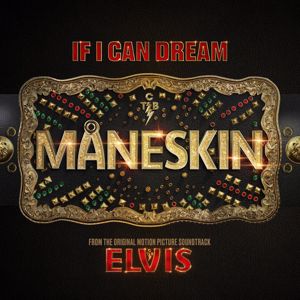 Måneskin: If I Can Dream (From The Original Motion Picture Soundtrack ELVIS)