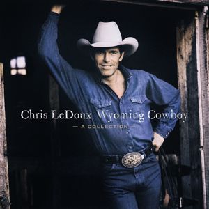 Chris LeDoux: Wyoming Cowboy: A Collection