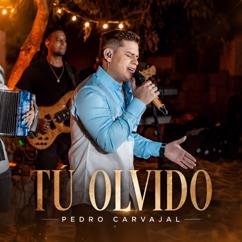 Pedro Carvajal: Tu Olvido