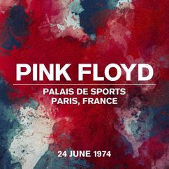 Pink Floyd: Live At Palais De Sports, Paris, France, 24 June 1974