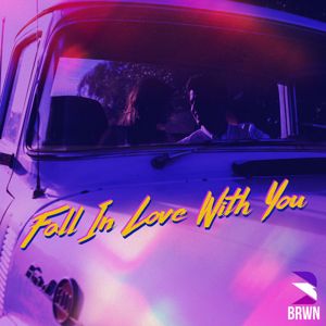BRWN: Fall In Love With You