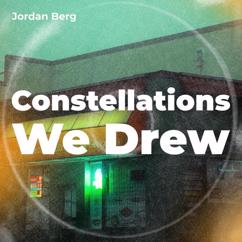 Jordan Berg: Constellations We Drew