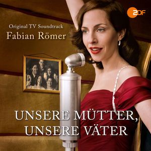 Fabian Römer: Unsere Mütter, unsere Väter (Original Television Soundtrack)