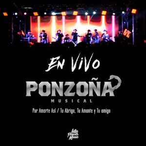 Ponzoña Musical: Por Amarte Así / Tu Abrigo, Tu Amante Y Tu Amigo