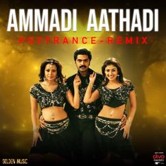 Yuvan Shankar Raja, Perarasu, Silambarasan TR, T. Rajendar, Suchitra, Mahathi & Ashwathama: Ammadi Aathadi - Psytrance Remix