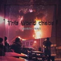 seven17teen: This World Chaos (Prod. Blk Saturn)