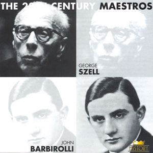 George Szell & John Barbirolli: The 20th Century Maestros: George Szell & John Barbirolli