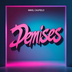 Mikel Caufield: Demises