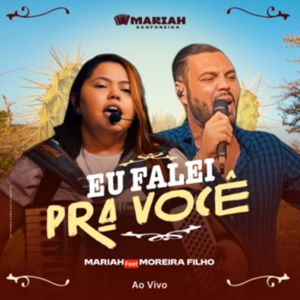 Mariah Sanfoneira: Eu Falei pra Você (feat. Moreira Filho) (Ao Vivo)
